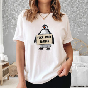 Funny Penguin Protest Fuck Your Tariffs Shirt