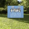 I Stand With Penguins Against Tariffs Yard Sign