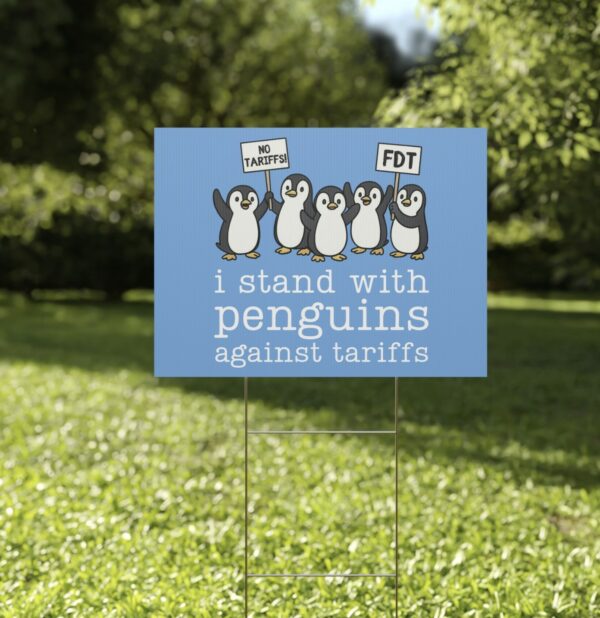 I Stand With Penguins Against Tariffs Yard Sign