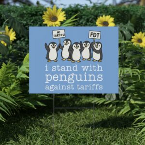 I Stand With Penguins Against Tariffs Yard Sign