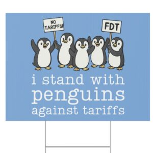 I Stand With Penguins Against Tariffs Yard Sign