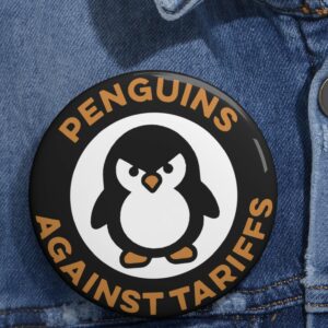 Penguins Against Tariffs 2025 Buttons