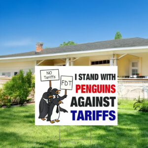 Penguins Against Tariffs Yard Sign
